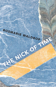 Waldrop, Rosmarie: The Nick of Time