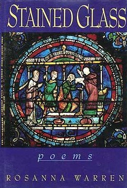 Warren, Rosanna: Stained Glass [used hardcover]