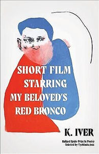 Iver, K: Short Film Starring My Beloved's Red Bronco