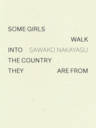 Nakayasu, Sawako: Some Girls Walk into the Country They Are From