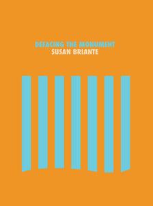 Briante, Susan: Defacing the Monument
