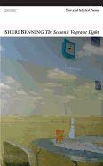 Benning, Sheri: The Season's Vagrant Light: New & Selected Poems [used paperback]