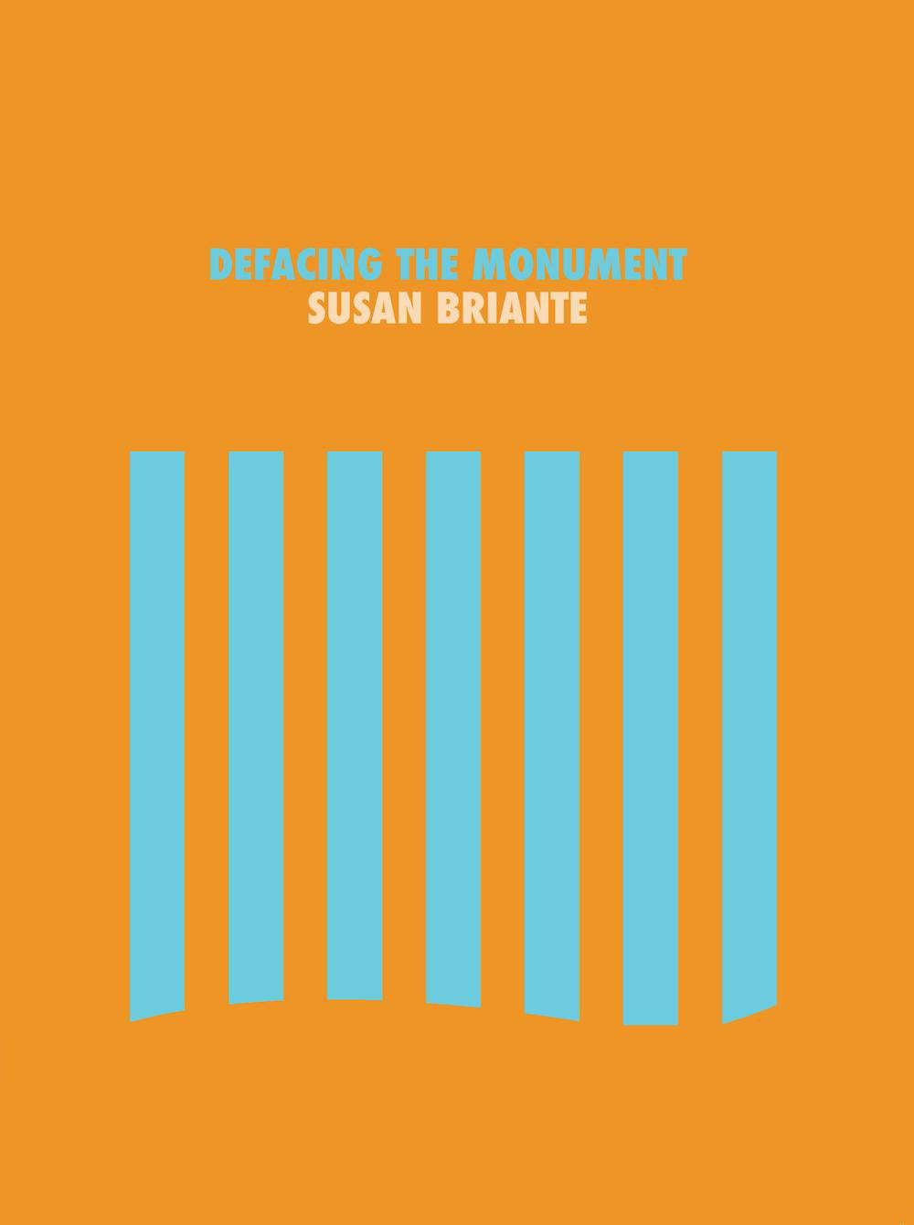 Briante, Susan: Defacing the Monument