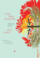 Barakat, Salim / Fakhreddine & Iwen (trs.): Come, Take a Gentle Stab (HB)