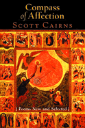 Cairns, Scott: Compass of Affection: Poems New & Selected [used hardcover]