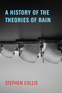 Collis, Stephen: A History of the Theories of Rain