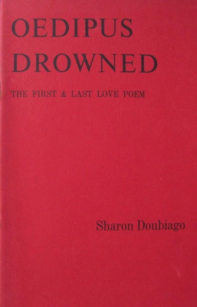 Doubiago, Sharon: Oedipus Drowned: The First & Last Love Poem [used chapbook]