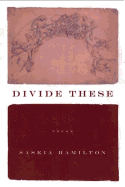 Hamilton, Saskia: Divide These [used paperback]