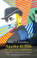 Ó Ríordáin, Seán: Apathy Is Out: Selected Poems / Ní ceadmhach neamhshuim: Rogha Dánta