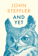 Steffler, John: And Yet