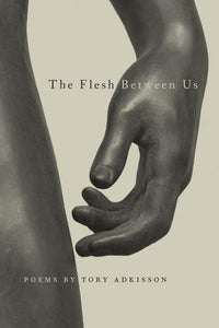 Adkisson, Tory: The Flesh Between Us