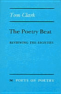 Clark, Tom: The Poetry Beat: Reviewing the Eighties [used paperback]