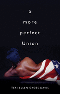 Cross Davis, Teri Ellen: a more perfect Union