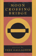 Gallagher, Tess: Moon Crossing Bridge [used hardcover]
