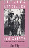 Midge, Tiffany: Outlaws, Renegades & Saints: Diary of a Mixed-Up Halfbreed [used paperback]