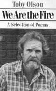 Olson, Toby: We Are the Fire: A Selection of Poems [used paperback]