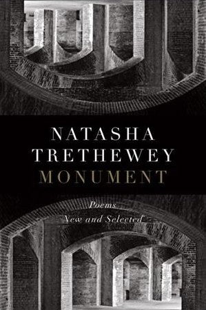 Trethewey, Natasha: Monument: New and Selected