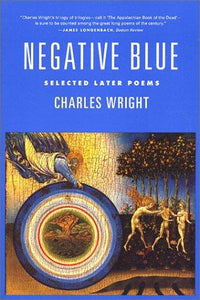 Wright, Charles: Negative Blue: Selected Later Poems