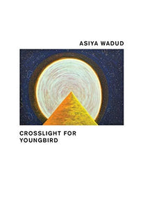 Wadud, Asiya: Crosslight for Youngbird