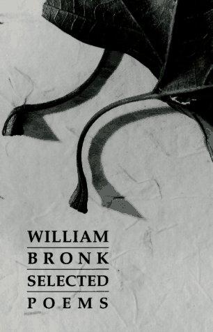 Bronk, William: Selected Poems