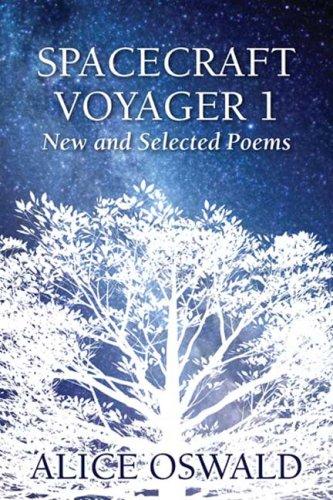 Oswald, Alice: Spacecraft Voyager 1: New & Selected Poems
