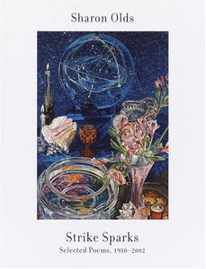 Olds, Sharon: Strike Sparks: Selected Poems, 1980-2002