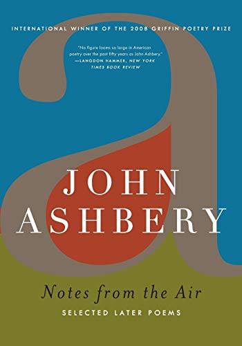 Ashbery, John: Notes from the Air: Selected Later Poems