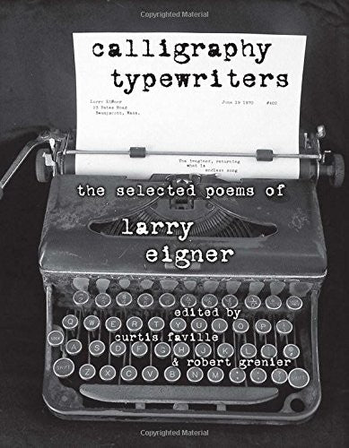 Eigner, Larry: Calligraphy Typewriters: Selected Poems