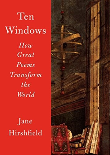 Hirshfield, Jane: Ten Windows: How Great Poems Transform the World