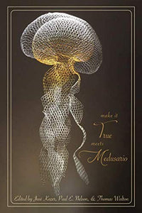 Kozer / Nelson / Walton (eds.): Make It True Meets Medusario