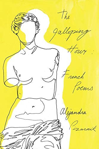 Pizarnik, Alejandra / Ferrari, Gander (trs.): The Galloping Hour: French Poems