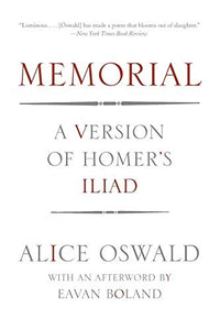 Oswald, Alice: Memorial: A Version of Homer's Iliad
