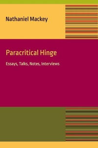Mackey, Nathaniel: Paracritical Hinge