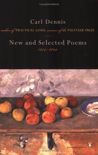 Dennis, Carl: New & Selected Poems 1974-2004