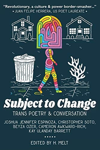 Melt, H. (ed.): Subject to Change: Trans Poetry & Conversation