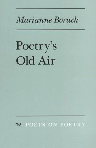 Boruch, Marianne: Poetry's Old Air