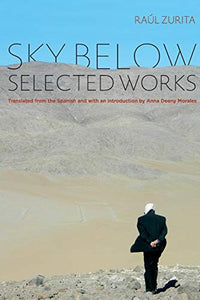 Zurita, Raul: Sky Below: Selected Works