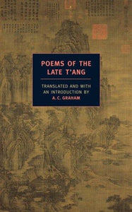 Graham, A C (tr.): Poems of the Late T'ang