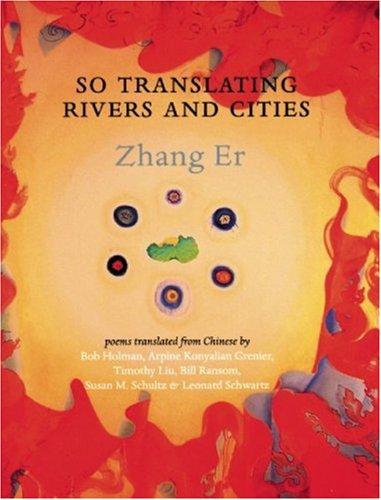 Zhang, Er / Schwartz, Liu, Schultz (trs.): So Translating Rivers and Cities
