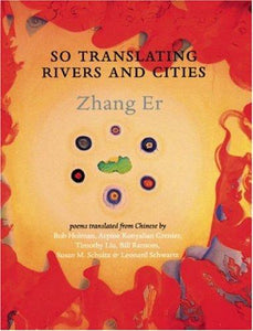 Zhang, Er / Schwartz, Liu, Schultz (trs.): So Translating Rivers and Cities