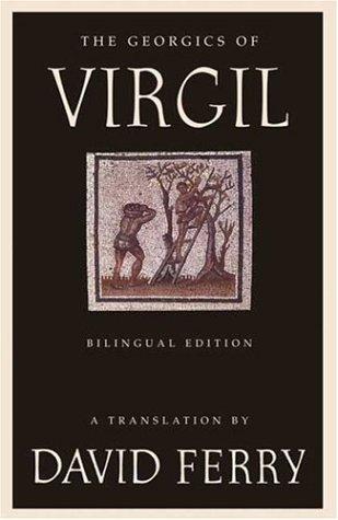 Ferry, David (tr.): The Georgics of Virgil