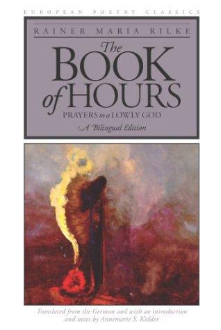 Rilke, Rainer Maria / Kidder, Annemarie (tr.): The Book of Hours: Prayers to a Lowly God