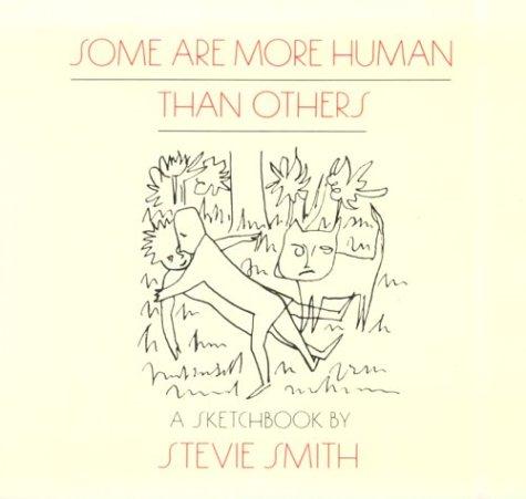 Smith, Stevie: Some Are More Human Than Others: Drawings with Words