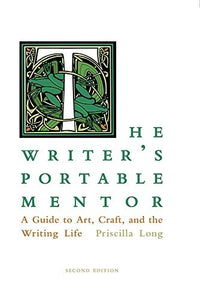 Long, Priscilla: The Writer's Portable Mentor: A Guide to Art, Craft, and the Writing Life