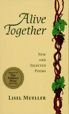 Mueller, Lisel: Alive Together: New & Selected Poems