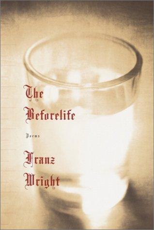 Wright, Franz: The Beforelife