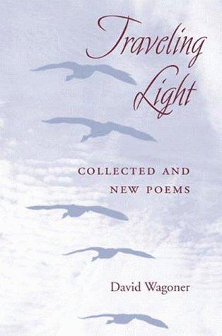 Wagoner, David: Traveling Light: Collected & New Poems
