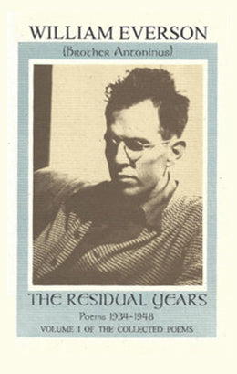 Everson, William: The Residual Years: Poems 1934-1948 (Volume I of the Collected Poems) [used paperback]