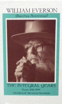 Everson, William: The Integral Years: Poems 1966-1994 (Volume III of the Collected Poems) [used paperback]