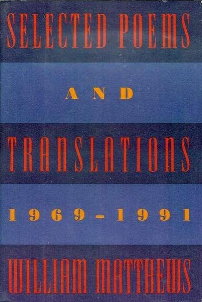 Matthews, William: Selected Poems & Translations, 1969-1991 [used hardcover]
